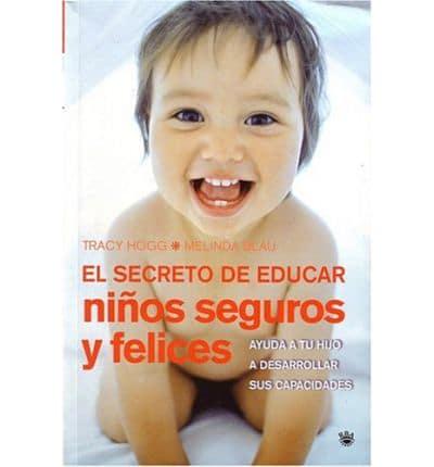El Secreto De Educar Ninos Seguros Y Felices/secrets Of The Baby Whisperer For Toddlers