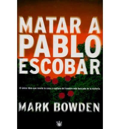 Matar a Pablo Escobar/Killing Pablo