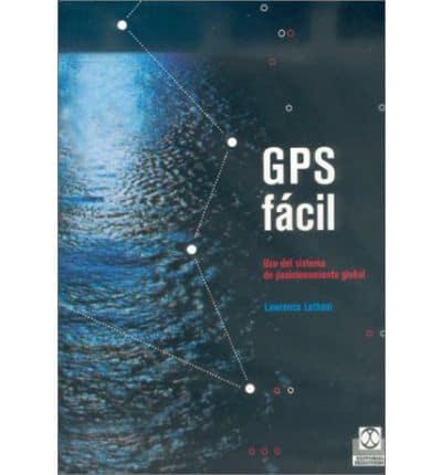 Letham, L: GPS fácil : uso del sistema de posicionamiento gl
