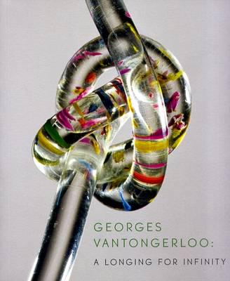 Vantongerloo, G: Georges Vantongerloo, A longin for infinity