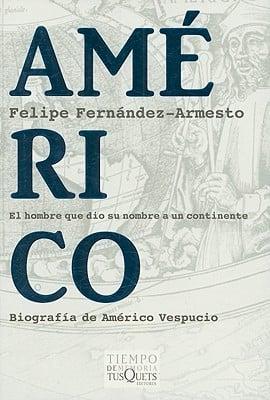 Fernández-Armesto, F: Américo : el hombre que dio su nombre