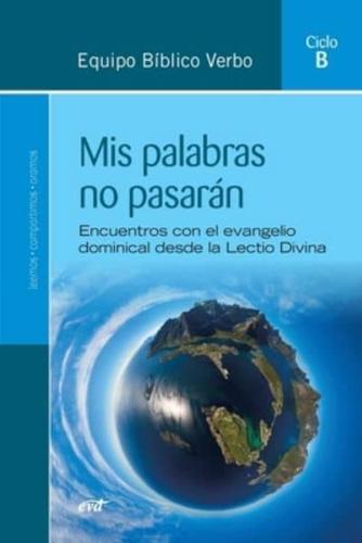 Mis Palabras No Pasarán (Ciclo B)