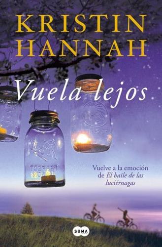 Vuela Lejos (El Baile De Las Luciérnagas 2) / Fly Away (Firefly Lane Book 2)