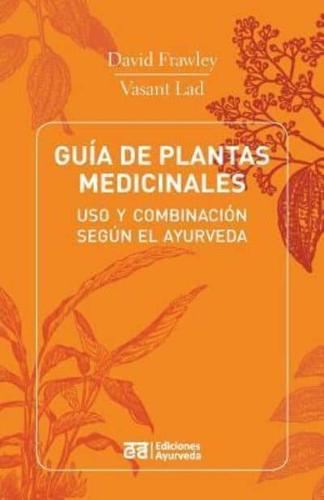 Guia de Plantas Medicinales - USO y Combinacion Segun El Ayurveda