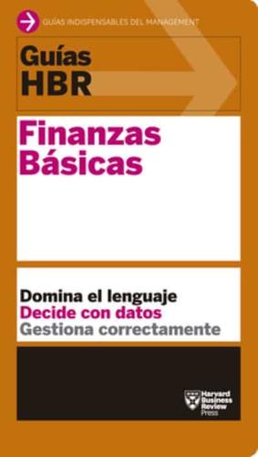 Guías HBR: Finanzas Básicas (HBR Guide to Finance Basics for Managers Spanish Edition)