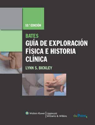 Bates, Guia de Exploracion Fisica e Historia Clinica