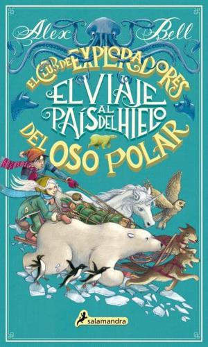 El Viaje Al País Del Hielo / The Polar Bear Explorers' Club