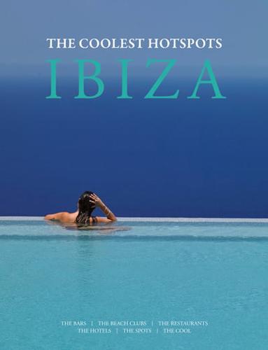 The Coolest Hotspots. Ibiza