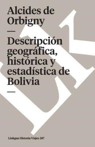 Descripción Geográfica, Histórica Y Estadística De Bolivia