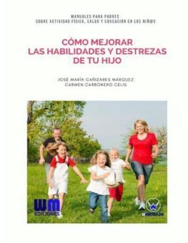 Cómo Mejorar Las Habilidades Y Destrezas De Tu Hijo