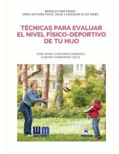 Técnicas Para Evaluar El Nivel Físico-Deportivo De Tu Hijo