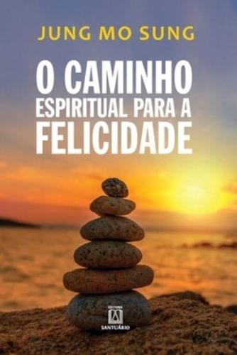 O caminho espiritual para a felicidade