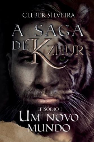 Um novo mundo: Volume 1 (A Saga de Kzhur)