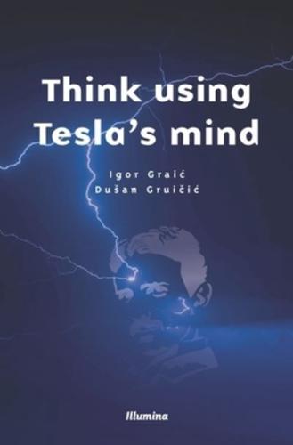 Think using Tesla's mind