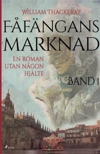 Fåfängans marknad - Band 1