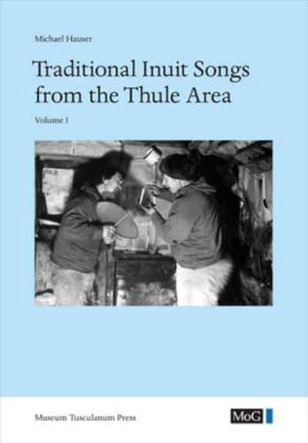 Traditional Inuit Songs from the Thule Area: 2-Volume Set