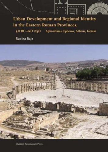 Urban Development and Regional Identity in the Eastern Roman Provinces, 50 BC-AD 250