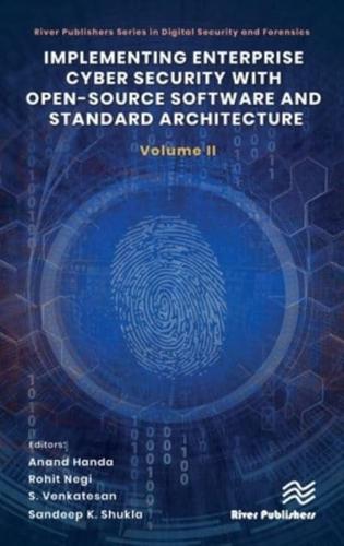 Implementing Enterprise Cyber Security With Open-Source Software and Standard Architecture. Volume II