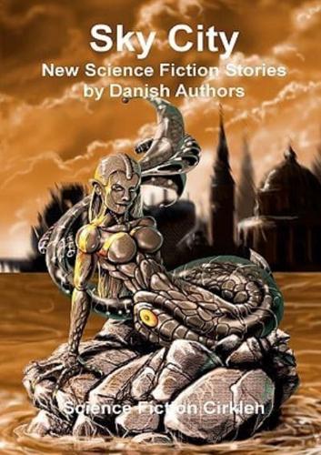 Sky City:New Science Fiction Stories by Danish Authors