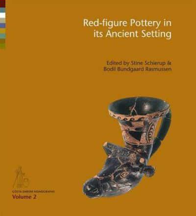 Red-Figure Pottery in Its Ancient Setting
