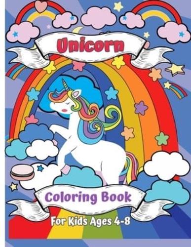 Unicorn Coloring Book for Kids Ages 4-8: A New and Unique Unicorn Coloring Book for Girls Ages 4-8. A Unicorn Gift for Your Little Girl, Daughter, Granddaughter and Niece