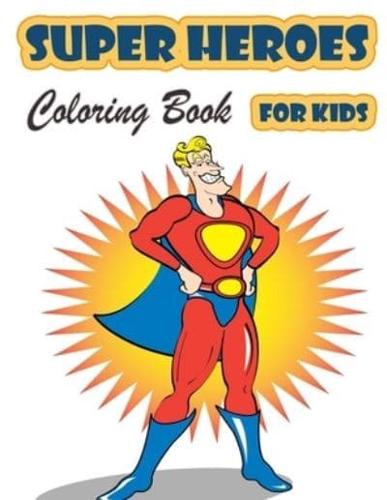 Super Heroes Coloring Book for Kids Ages 4-8: Great Coloring Book Super Heroes for Girls and Boys (Toddlers Preschoolers &amp; Kindergarten), Superheroes Coloring Book. (Cute Coloring Books)