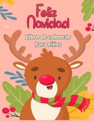 Feliz Navidad Libro para colorear para niños 4-8: Divertidas actividades para colorear con Santa Claus, Reno, Muñecos de nieve y muchos más