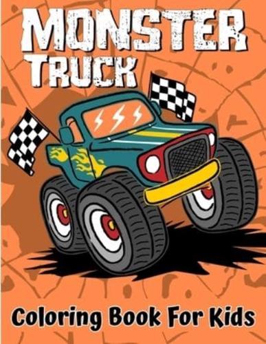 Monster Truck Coloring Book: A Fun Coloring Book For Kids Ages 4-8 With Over 25 Designs of Monster Trucks