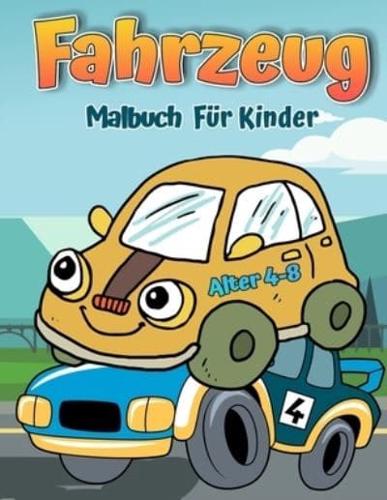 Fahrzeuge Malbuch für Kinder im Alter von 4-8: Autos Malbuch für Kinder und Kleinkinder