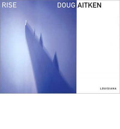 Doug Aitken: Rise