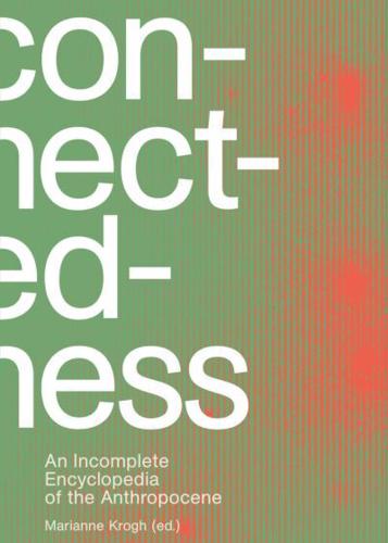 Connectedness: An Incomplete Encyclopedia of Anthropocene
