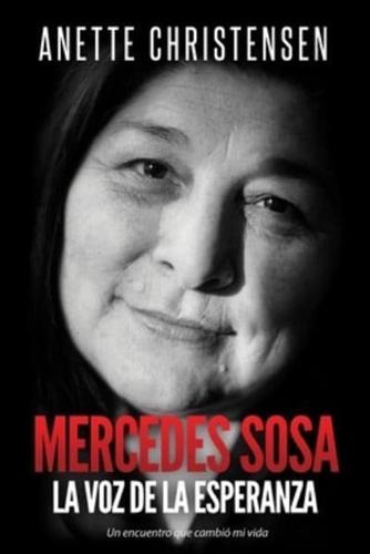 Mercedes Sosa -  La Voz de la Esperanza: Un encuentro que cambió mi vida