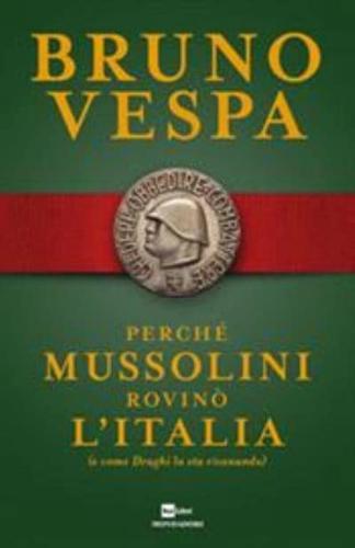 Perche' Mussolini Rovino' l'Italia