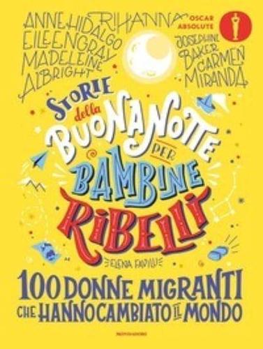 Storie Della Buonanotte Per Bambine Ribelli.100 Donne Migranti