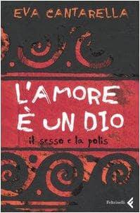 L'amore è un dio. Il sesso e la polis