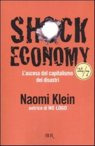 Shock Economy L'ascesa Del Capitalismo Dei Disastri