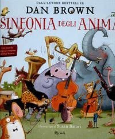 La Sinfonia Degli Animali. Ediz. Illustrata