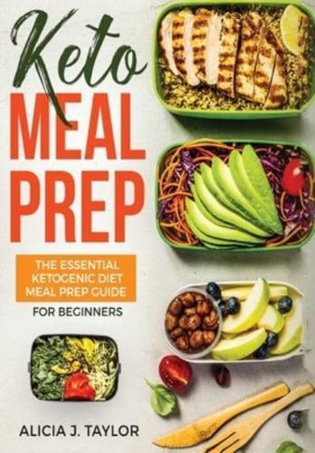 Keto Meal Prep: The essential Ketogenic Meal prep guide for beginners (30 Days Meal Prep)