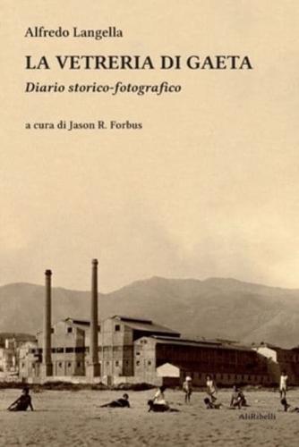 La Vetreria di Gaeta: Diario storico-fotografico