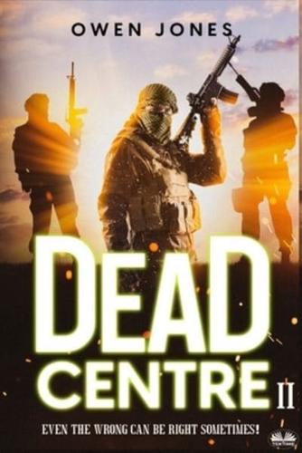 Dead Centre 2