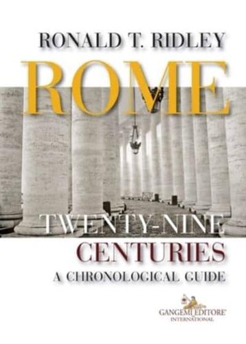 Ridley, R: Rome. Twenty-nine centuries. A chronological guid