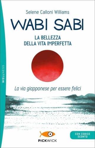 Waba sabi.La Bellezza Della Vita Imperfetta