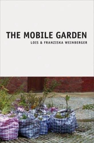 Lois & Franziska Weinberger: The Mobile Gardens