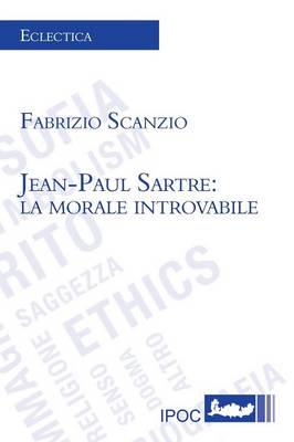 Jean-Paul Sartre: La Morale Introvabile