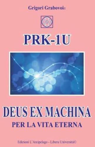 Prk-1U Deus Ex Machina Per La Vita Eterna