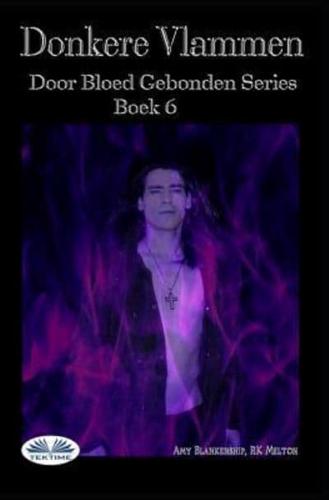 Donkere Vlammen: Door Bloed Gebonden Serie Boek 6