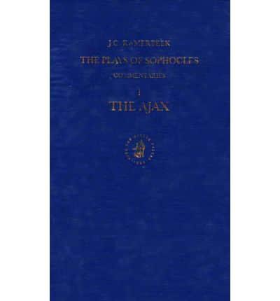 The Plays of Sophocles: Commentaries 1-7, Volume 1 Ajax