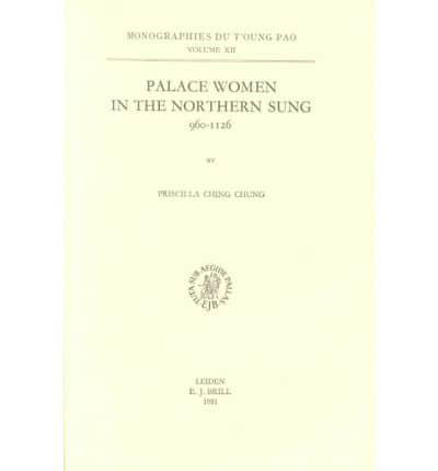 Palace Women in the Northern Sung, 960-1126