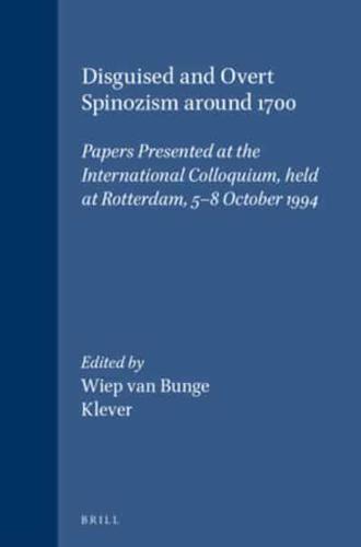 Disguised and Overt Spinozism Around 1700