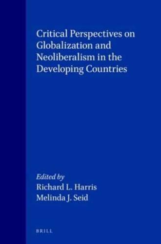 Critical Perspectives on Globalization and Neoliberalism in the Developing Countries